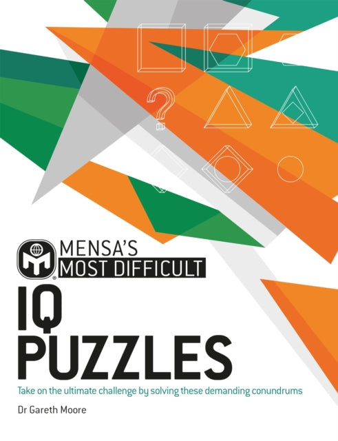 Mensa's Most Difficult IQ Puzzles : Take on the ultimate challenge by solving these demanding conundrums-9781802791877