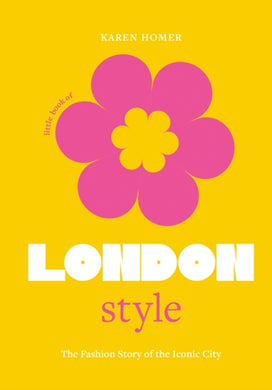 The Little Book of London Style : The fashion story of the iconic city-9781802792744