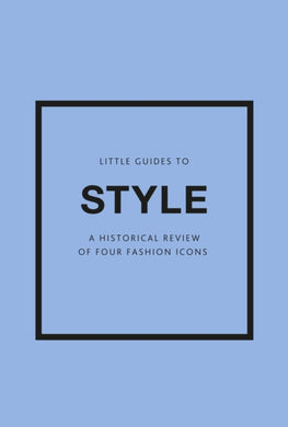 Little Guides to Style III : A Historical Review of Four Fashion Icons-9781802796315