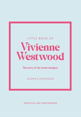 Little Book of Vivienne Westwood : The story of the iconic fashion house-9781802796452