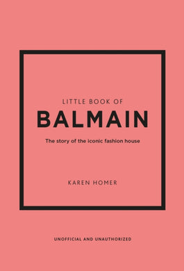 Little Book of Balmain : The story of the iconic fashion house-9781802796735