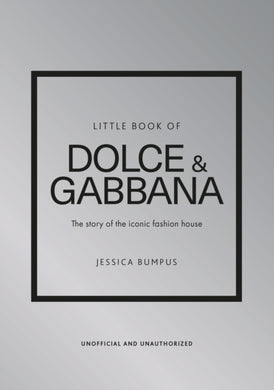 Little Book of Dolce & Gabbana : The story of the iconic fashion house-9781802797657