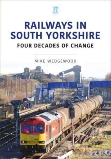 Railways in South Yorkshire : Four Decades of Change-9781802823585