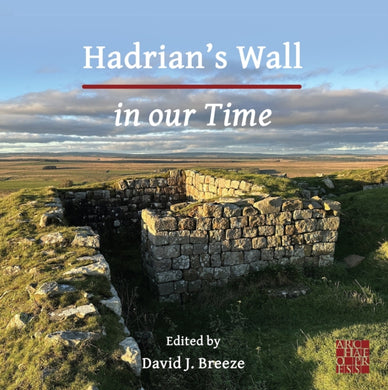 Hadrian's Wall in our Time-9781803277349