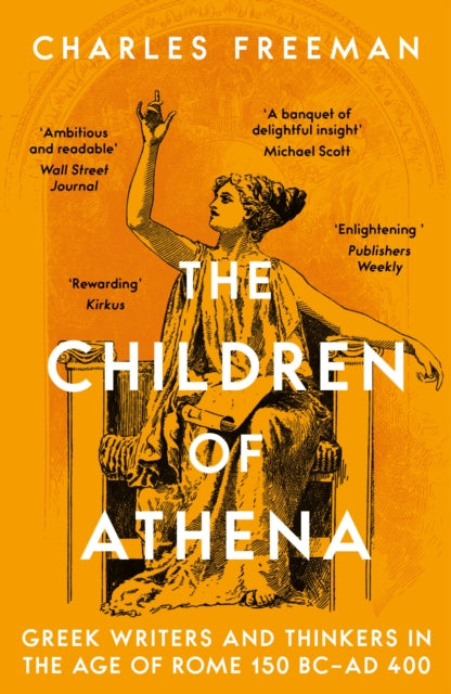 The Children of Athena : Greek writers and thinkers in the Age of Rome, 150 BCAD 400-9781803281964