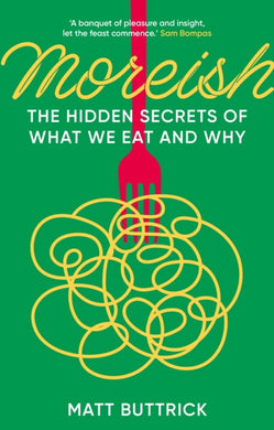 Moreish : The Hidden Secrets of What We Eat and Why-9781803994987