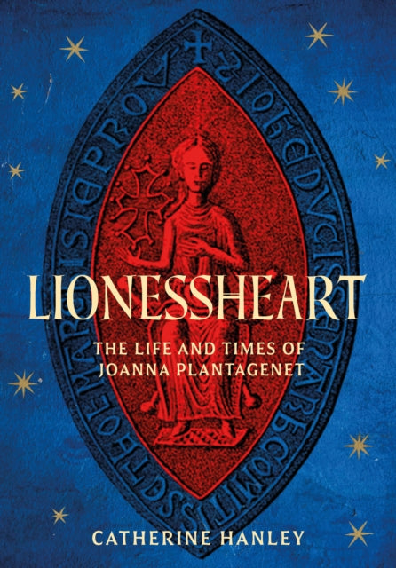 Lionessheart : The Life and Times of Joanna Plantagenet-9781803995168