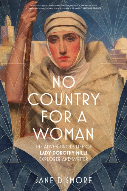 No Country For a Woman : The Adventurous Life of Lady Dorothy Mills, Explorer and Writer-9781803996141