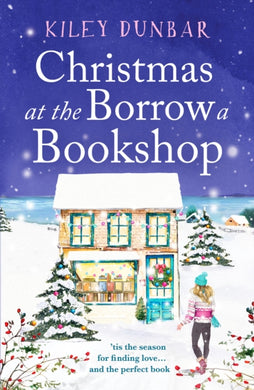 Christmas at the Borrow a Bookshop : A heartwarming, cosy, utterly uplifting romcom - the perfect read for booklovers!-9781804360033