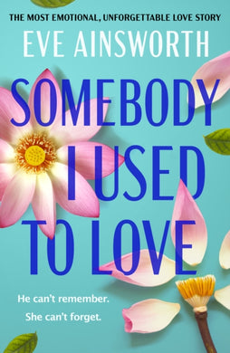 Somebody I Used to Love : The most emotional, unforgettable love story-9781804367742