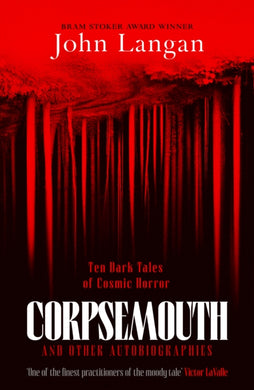 Corpsemouth and Other Autobiographies : Ten Dark Tales of Cosmic Horror-9781804369234