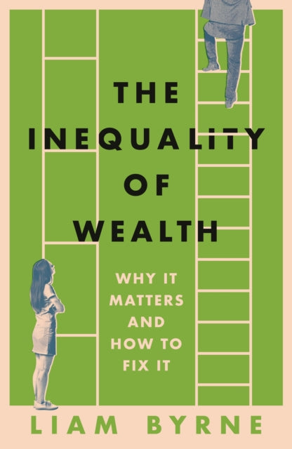 The Inequality of Wealth : Why it Matters and How to Fix it-9781804543382