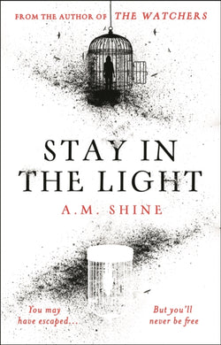 Stay in the Light : the chilling sequel to THE WATCHERS, now adapted into a major motion picture-9781804547939