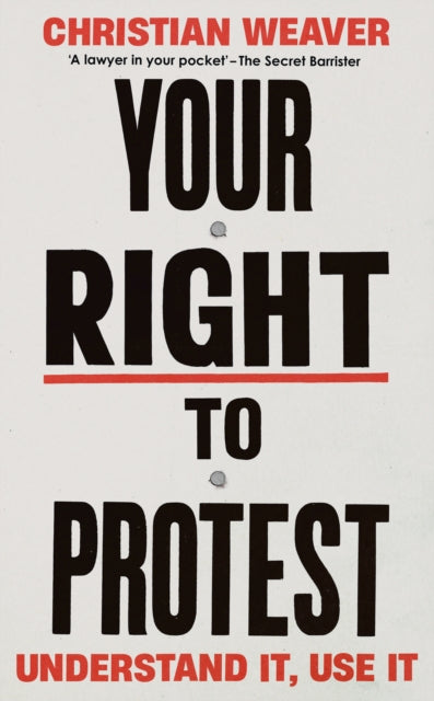 Your Right to Protest : Understand It, Use It-9781805223443