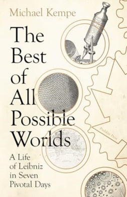 The Best of All Possible Worlds : A Life of Leibniz in Seven Pivotal Days-9781805330868