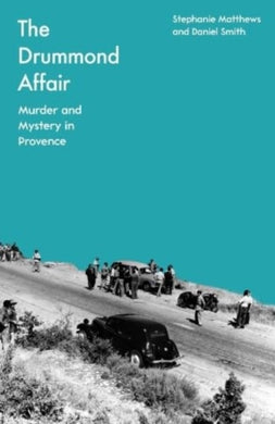 The Drummond Affair : Murder and Mystery in Provence-9781837730582