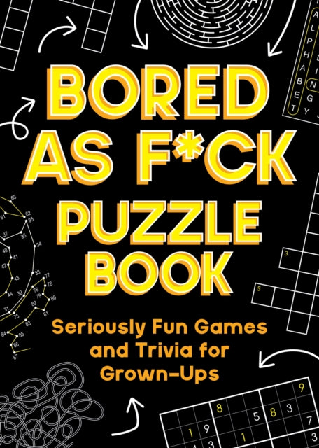 Bored As F*ck Puzzle Book : Seriously Fun Games and Trivia for Grown-Ups-9781837993116