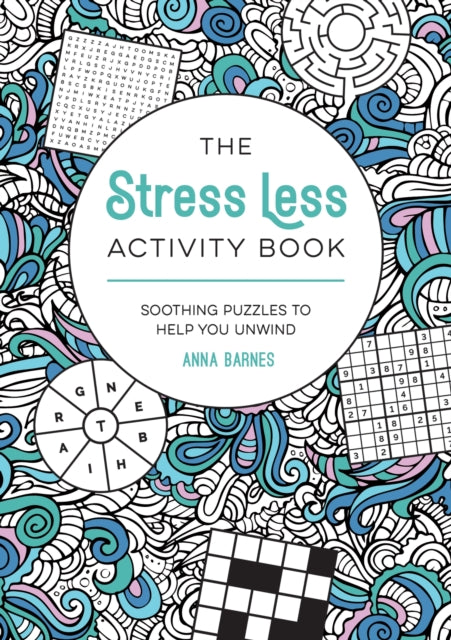 The Stress Less Activity Book : Soothing Puzzles to Help You Unwind-9781837993390