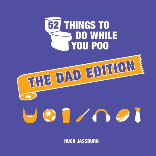 52 Things to Do While You Poo : The Dad Edition-9781837994748