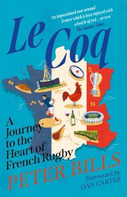 Le Coq : A Journey to the Heart of French Rugby-9781838956059