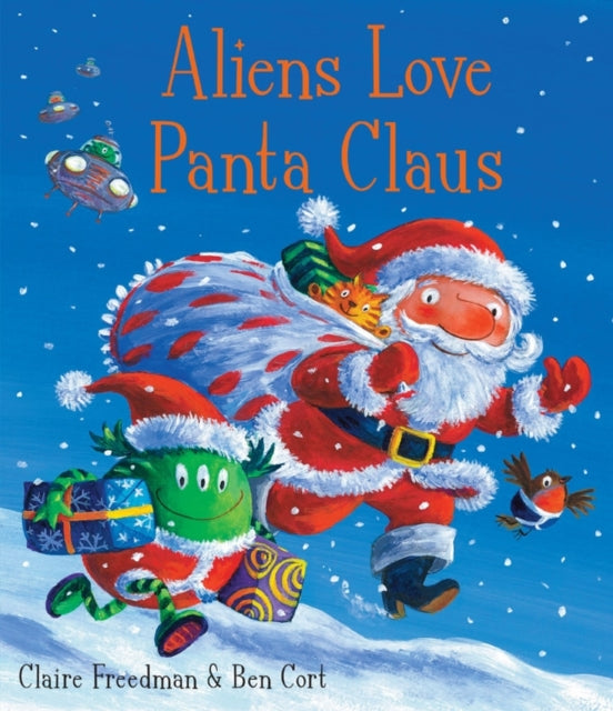 Aliens Love Panta Claus : The perfect Christmas book for all three year olds, four year olds, five year olds and six year olds who want to laugh their festive PANTS OFF! Part of the bestselling ALIENS-9781847385703