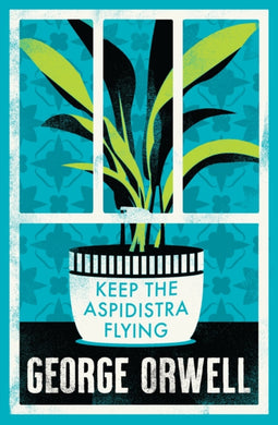 Keep the Aspidistra Flying : Annotated Edition (Alma Classics Evergreens)-9781847498632