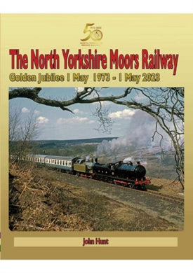 North Yorkshire Moors Railway Golden Jubilee 1 May 1973 - 1 May 2023-9781857946109