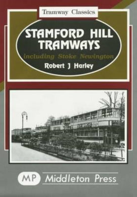 Stamford Hill Tramways : Including Stoke Newington-9781873793855