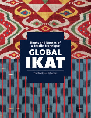 Global Ikat : Roots and Routes of a Textile Technique-9781898113904