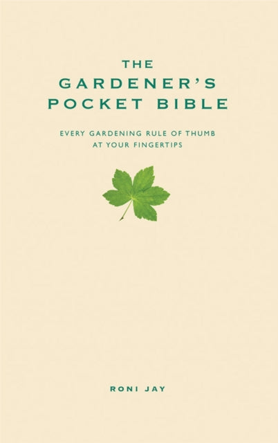 The Gardener's Pocket Bible : Every gardening rule of thumb at your fingertips-9781905410491