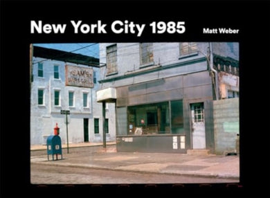 New York City 1985 : New York City 1985 in Photographs-9781908211989