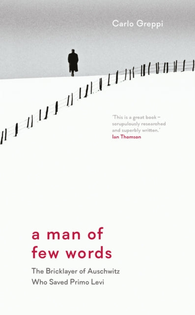 A Man of Few Words : The Bricklayer of Auschwitz Who Saved Primo Levi-9781908906618