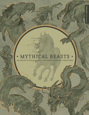 Mythical Beasts: An Artist's Field Guide to Designing Fantasy Creatures-9781909414488