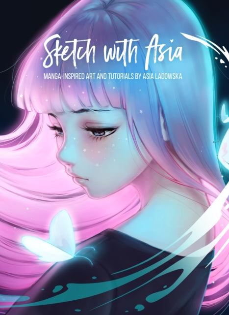 Sketch with Asia : Manga-inspired Art and Tutorials by Asia Ladowska-9781909414662