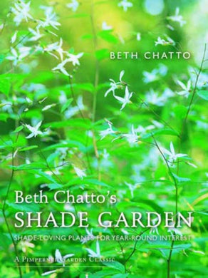 Beth Chatto's Shade Garden : Shade-Loving Plants for Year-Round Interest-9781910258224