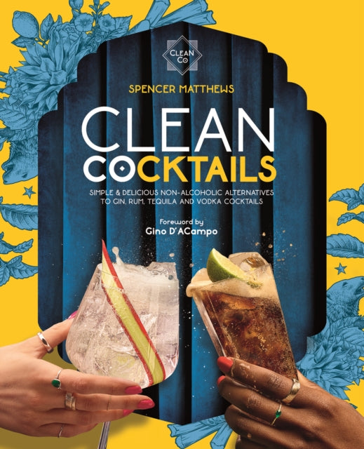 Clean Cocktails : Simple & Delicious Non-Alcoholic Alternatives to Gin, Rum, Tequila and Vodka Cocktails-9781910821411