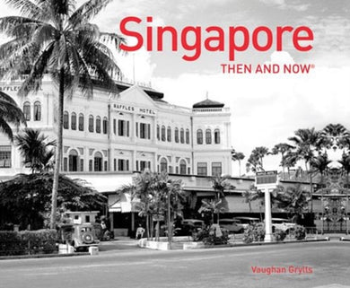 Singapore Then and Now®-9781910904091