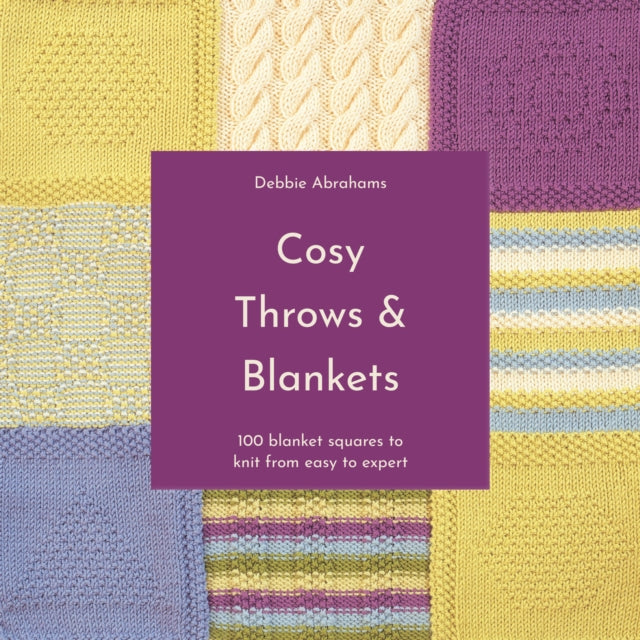 Cosy Throws & Blankets : 100 Blanket Squares to Knit from Easy to Expert-9781911670087