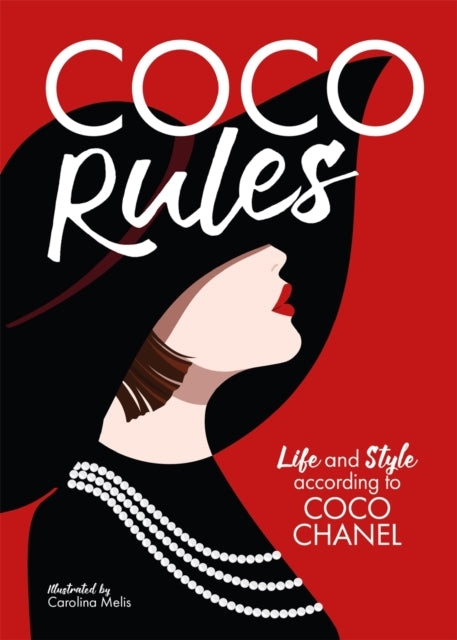 Coco Rules : Life and Style according to Coco Chanel-9781912785636