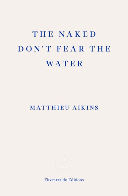 The Naked Don't Fear the Water : A Journey Through the Refugee Underground-9781913097851