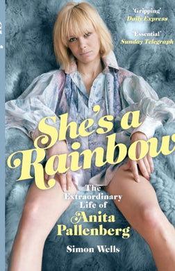 She's a Rainbow : The Extraordinary Life of Anita Pallenberg-9781913172404