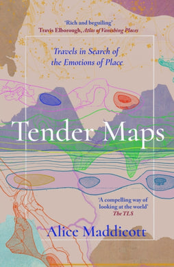 Tender Maps : Travels in Search of the Emotions of Place-9781914613654