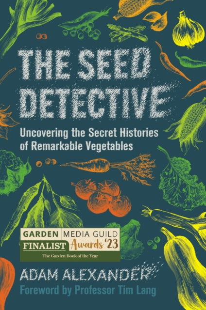 The Seed Detective : Uncovering the Secret Histories of Remarkable Vegetables-9781915294005