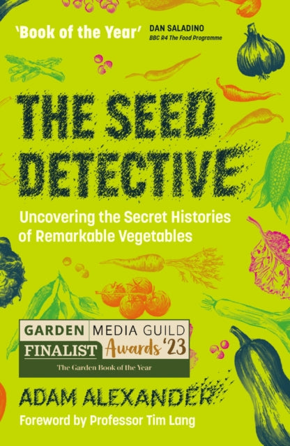 The Seed Detective : Uncovering the Secret Histories of Remarkable Vegetables-9781915294241