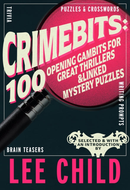 Crimebits: 100 Opening Gambits for Great Thrillers : Judged and Introduced by Lee Child and Luca Veste-9781915406736