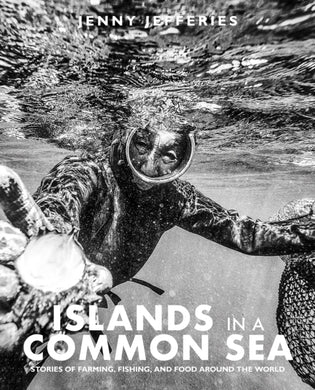 Islands In A Common Sea : Stories of farming, fishing, and food around the world-9781915538208