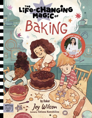 The Life Changing Magic of Baking : A Beginner's Guide by baker Joy Wilson-9781915569318