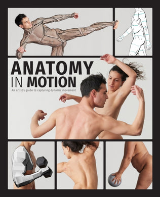 Anatomy in Motion : An artist's guide to capturing dynamic movement-9781915992024