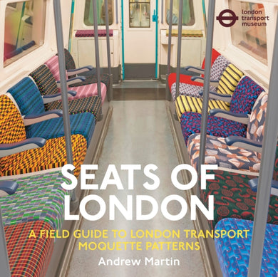 Seats of London : A Field Guide to London Transport Moquette Patterns-9781916045316