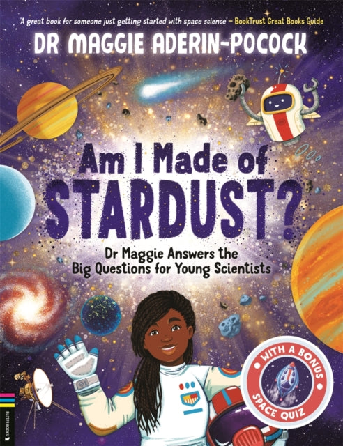 Am I Made of Stardust? : Dr Maggie Answers the Big Questions for Young Scientists (Winner of the Royal Society Young People’s Book Prize 2023)-9781916763210